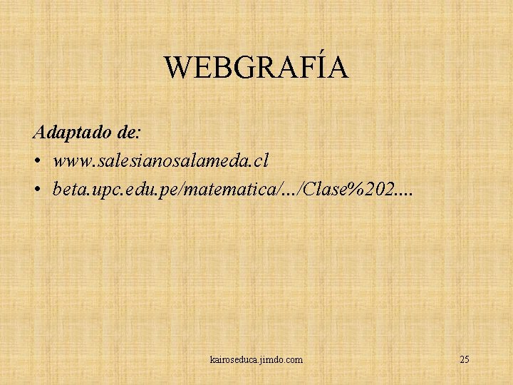 WEBGRAFÍA Adaptado de: • www. salesianosalameda. cl • beta. upc. edu. pe/matematica/. . .