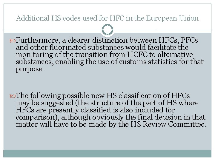 Additional HS codes used for HFC in the European Union Furthermore, a clearer distinction