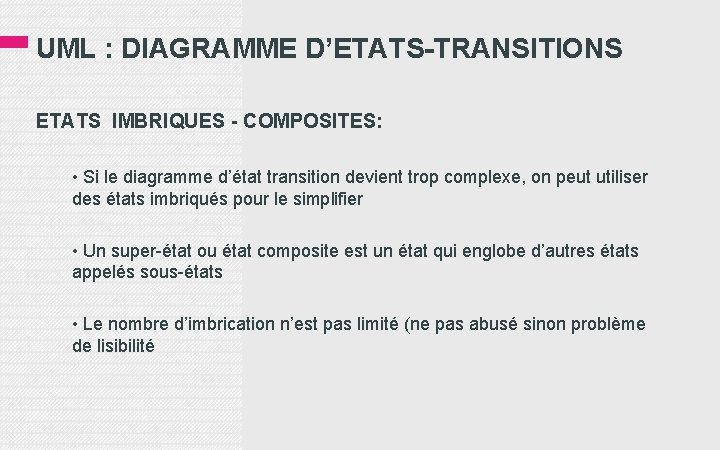 UML : DIAGRAMME D’ETATS-TRANSITIONS ETATS IMBRIQUES - COMPOSITES: • Si le diagramme d’état transition