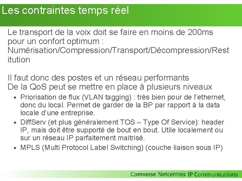 Les contraintes temps réel Le transport de la voix doit se faire en Les contraintes temps réel Le transport de la voix doit se faire en