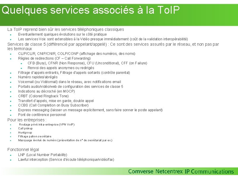 Quelques services associés à la To. IP La To. IP reprend bien sûr Quelques services associés à la To. IP La To. IP reprend bien sûr