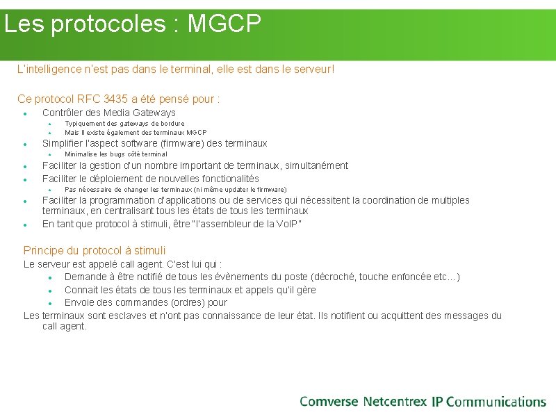 Les protocoles : MGCP L’intelligence n’est pas dans le terminal, elle est dans Les protocoles : MGCP L’intelligence n’est pas dans le terminal, elle est dans