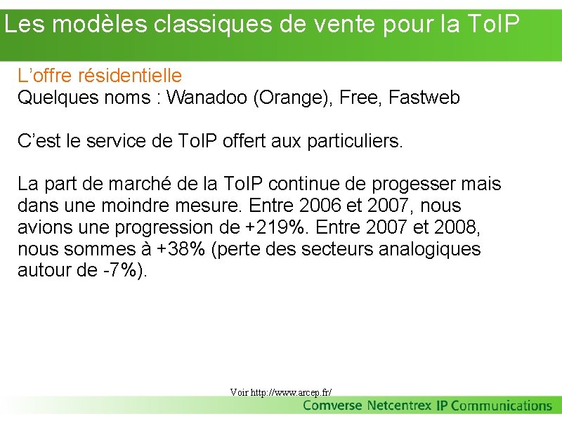 Les modèles classiques de vente pour la To. IP L’offre résidentielle Quelques noms Les modèles classiques de vente pour la To. IP L’offre résidentielle Quelques noms