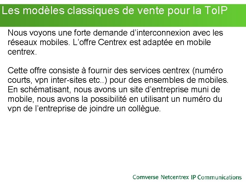 Les modèles classiques de vente pour la To. IP Nous voyons une forte Les modèles classiques de vente pour la To. IP Nous voyons une forte