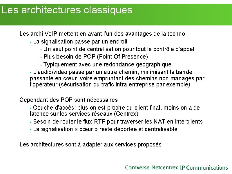 Les architectures classiques Les archi Vo. IP mettent en avant l’un des avantages Les architectures classiques Les archi Vo. IP mettent en avant l’un des avantages