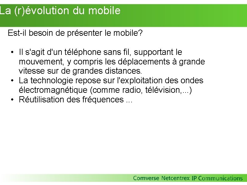 La (r)évolution du mobile Est-il besoin de présenter le mobile? • Il s'agit d'un La (r)évolution du mobile Est-il besoin de présenter le mobile? • Il s'agit d'un