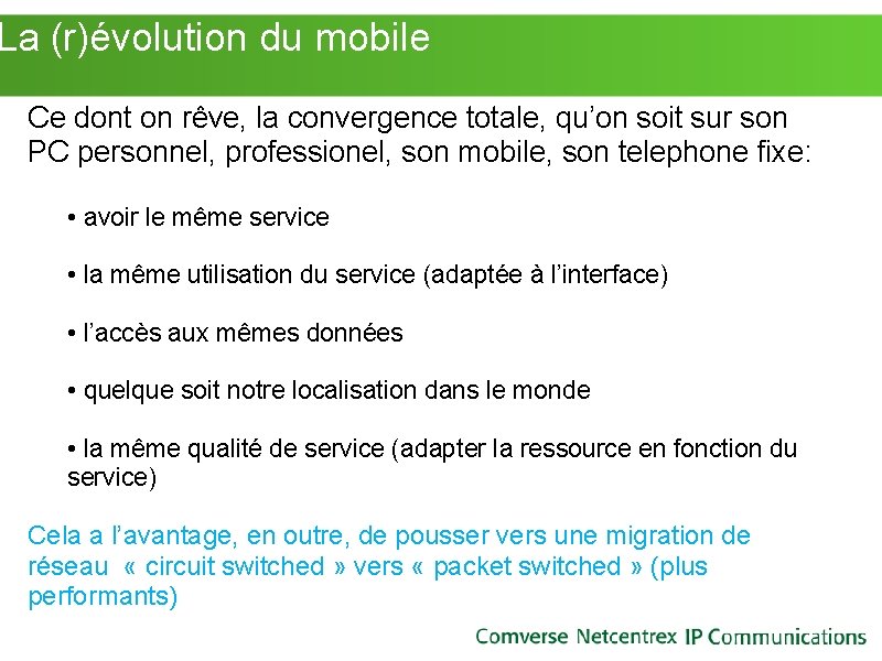 La (r)évolution du mobile Ce dont on rêve, la convergence totale, qu’on soit sur La (r)évolution du mobile Ce dont on rêve, la convergence totale, qu’on soit sur
