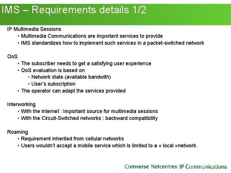 IMS – Requirements details 1/2 IP Multimedia Sessions • Multimedia Communications are important IMS – Requirements details 1/2 IP Multimedia Sessions • Multimedia Communications are important