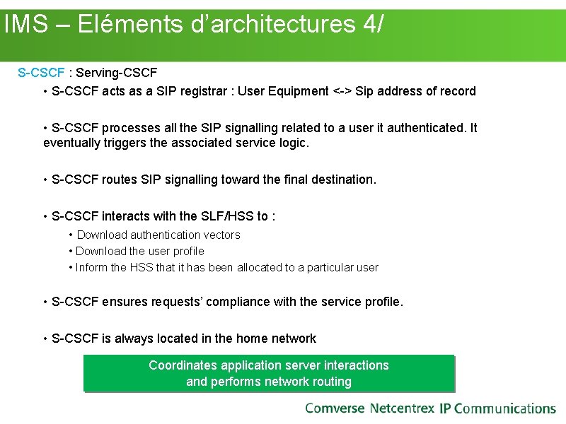 IMS – Eléments d’architectures 4/ S-CSCF : Serving-CSCF • S-CSCF acts as a IMS – Eléments d’architectures 4/ S-CSCF : Serving-CSCF • S-CSCF acts as a