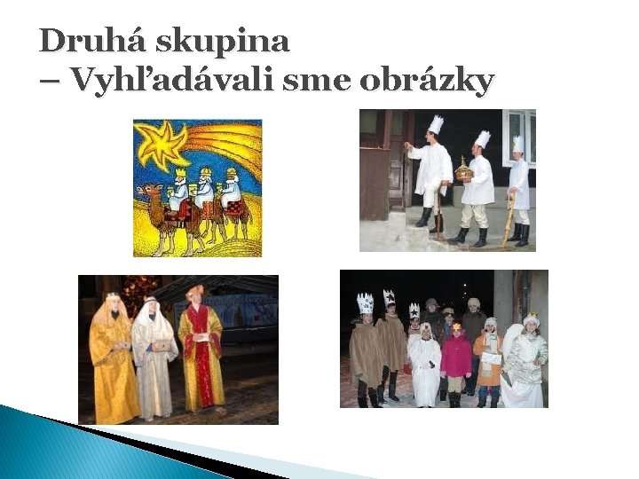 Druhá skupina – Vyhľadávali sme obrázky Druhá skupina – Vyhľadávali sme obrázky