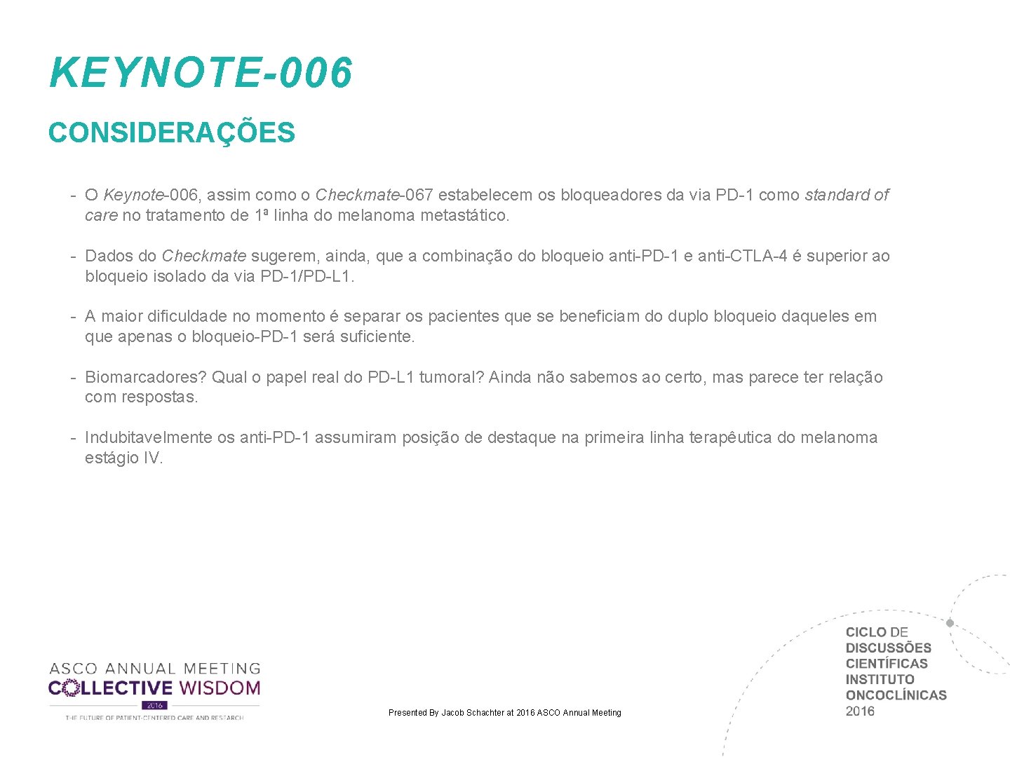 KEYNOTE-006 CONSIDERAÇÕES - O Keynote-006, assim como o Checkmate-067 estabelecem os bloqueadores da via