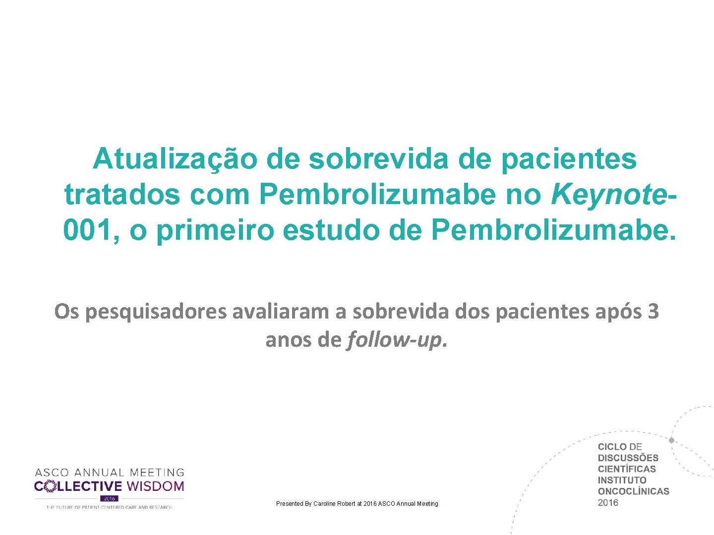 Atualização de sobrevida de pacientes tratados com Pembrolizumabe no Keynote 001, o primeiro estudo