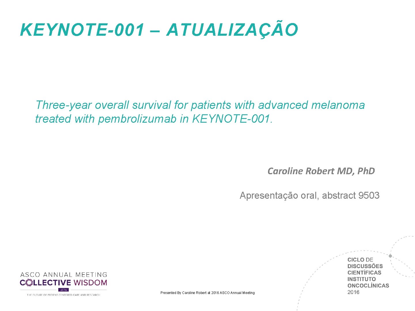 KEYNOTE-001 – ATUALIZAÇÃO Three-year overall survival for patients with advanced melanoma treated with pembrolizumab