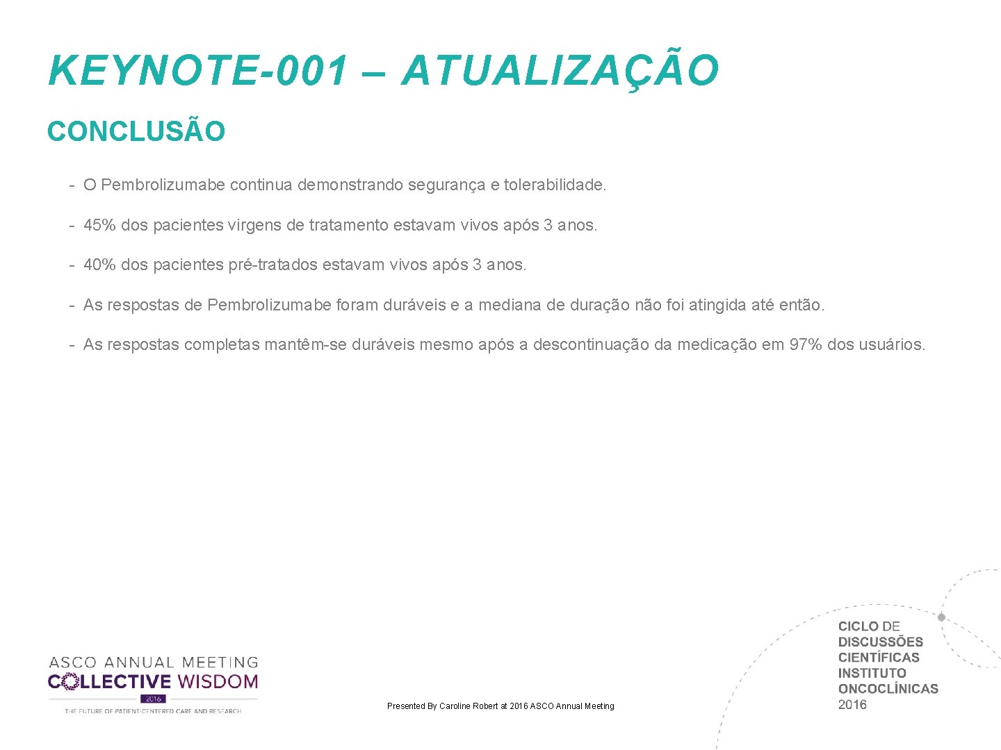 KEYNOTE-001 – ATUALIZAÇÃO CONCLUSÃO - O Pembrolizumabe continua demonstrando segurança e tolerabilidade. - 45%