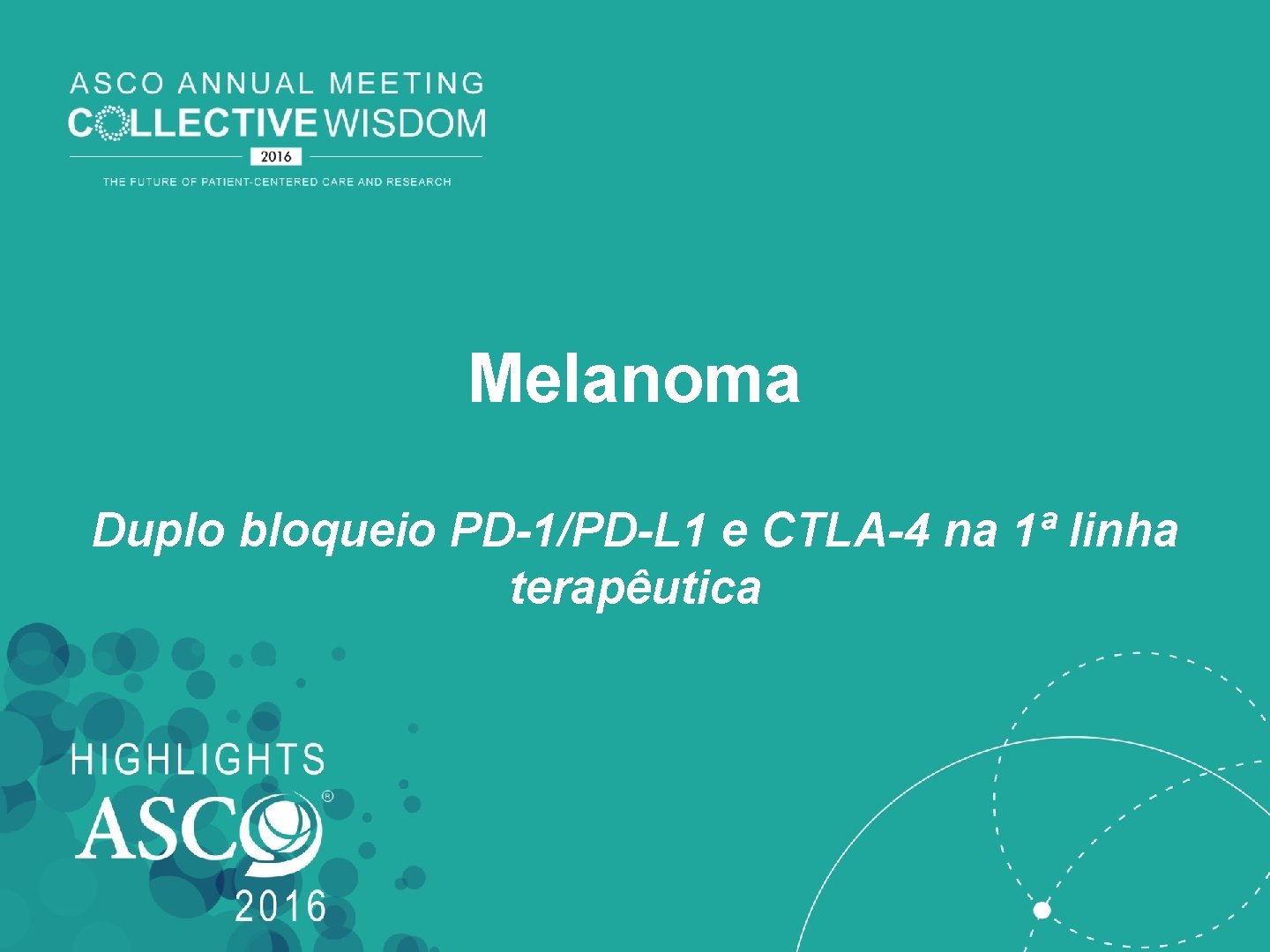 Melanoma Duplo bloqueio PD-1/PD-L 1 e CTLA-4 na 1ª linha terapêutica Melanoma Duplo bloqueio PD-1/PD-L 1 e CTLA-4 na 1ª linha terapêutica