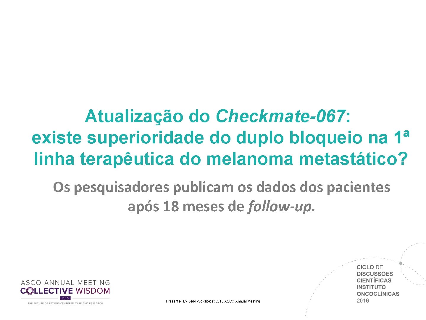 Atualização do Checkmate-067: existe superioridade do duplo bloqueio na 1ª linha terapêutica do melanoma