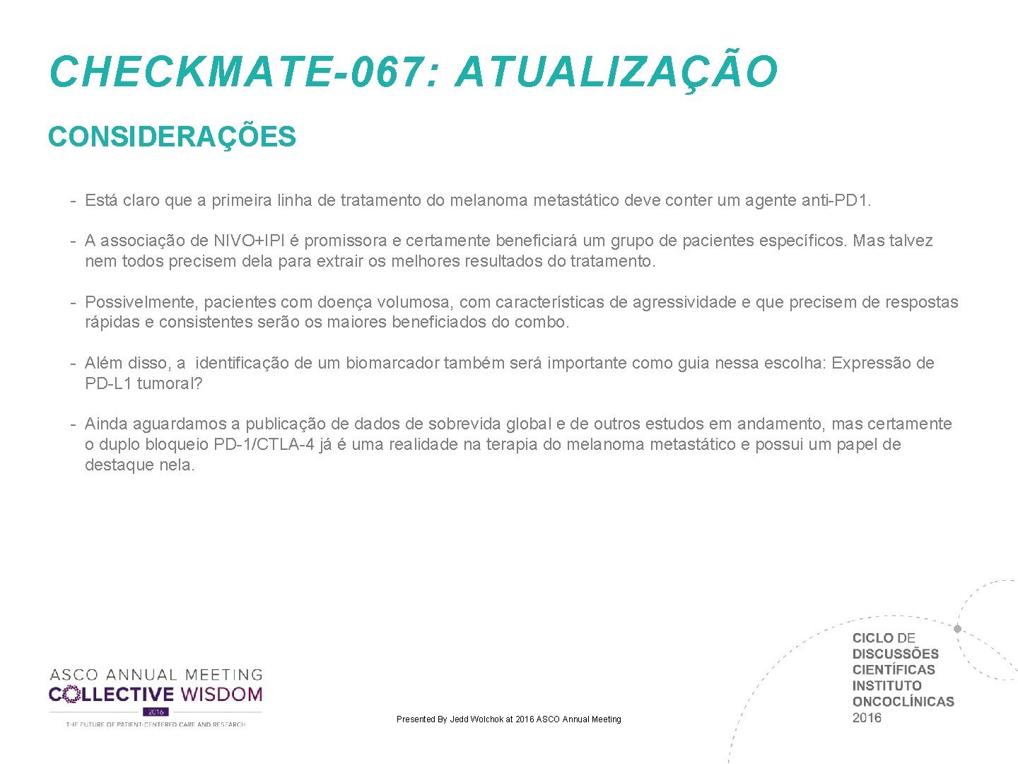 CHECKMATE-067: ATUALIZAÇÃO CONSIDERAÇÕES - Está claro que a primeira linha de tratamento do melanoma