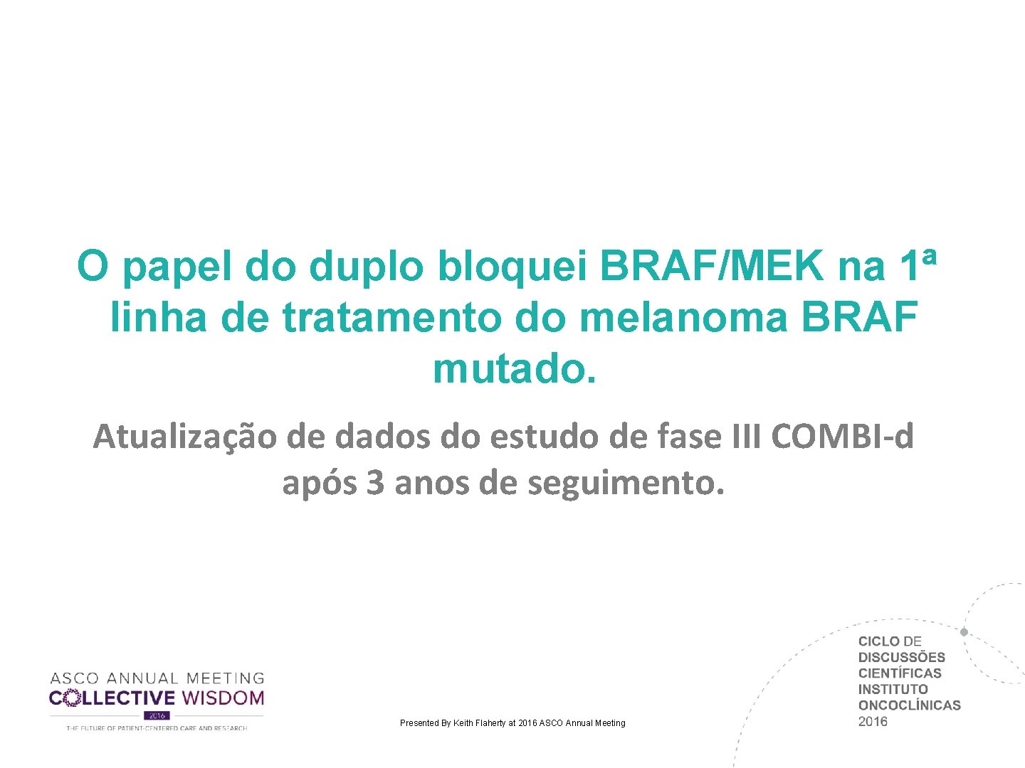 O papel do duplo bloquei BRAF/MEK na 1ª linha de tratamento do melanoma BRAF O papel do duplo bloquei BRAF/MEK na 1ª linha de tratamento do melanoma BRAF
