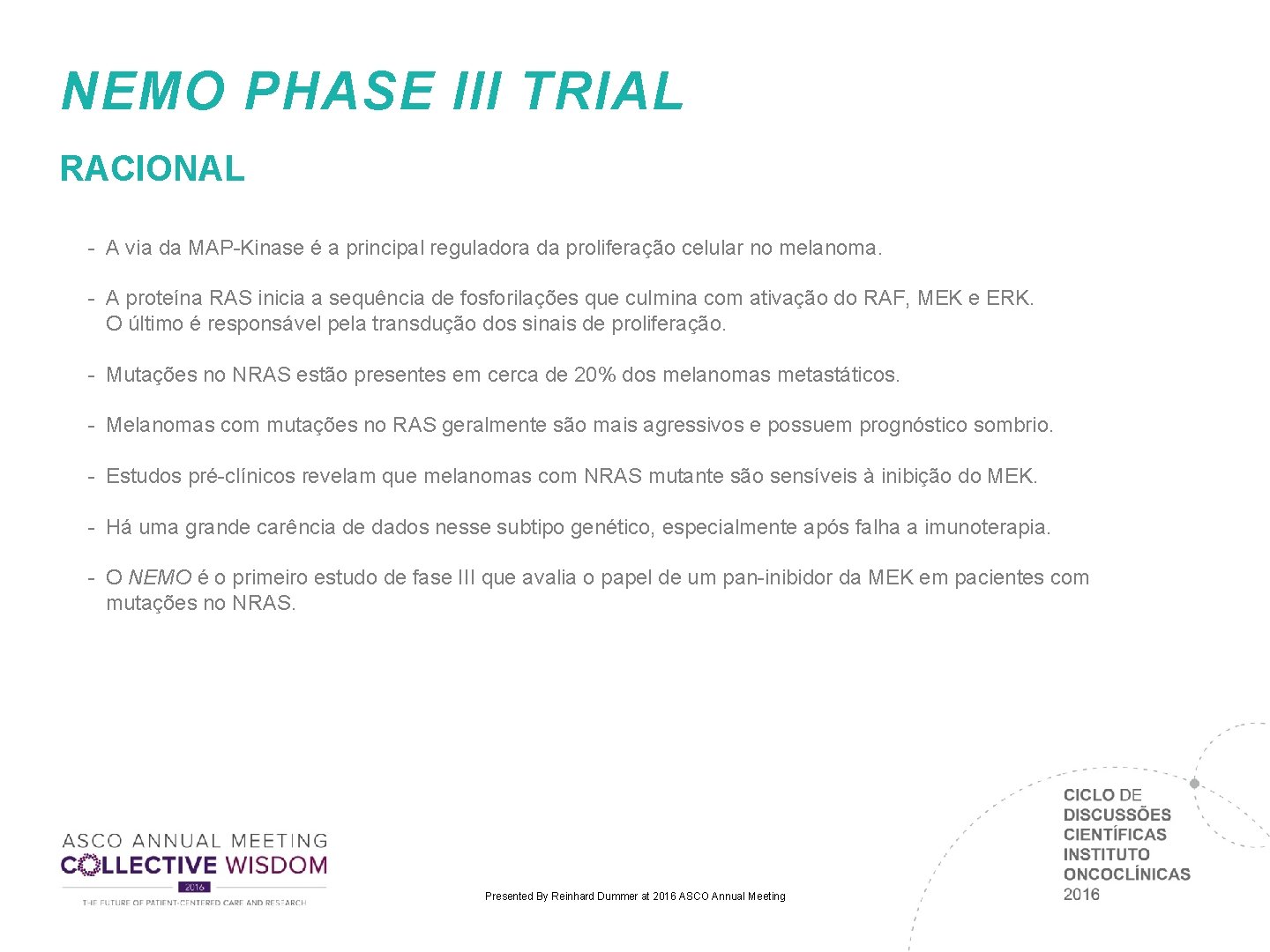 NEMO PHASE III TRIAL RACIONAL - A via da MAP-Kinase é a principal reguladora NEMO PHASE III TRIAL RACIONAL - A via da MAP-Kinase é a principal reguladora