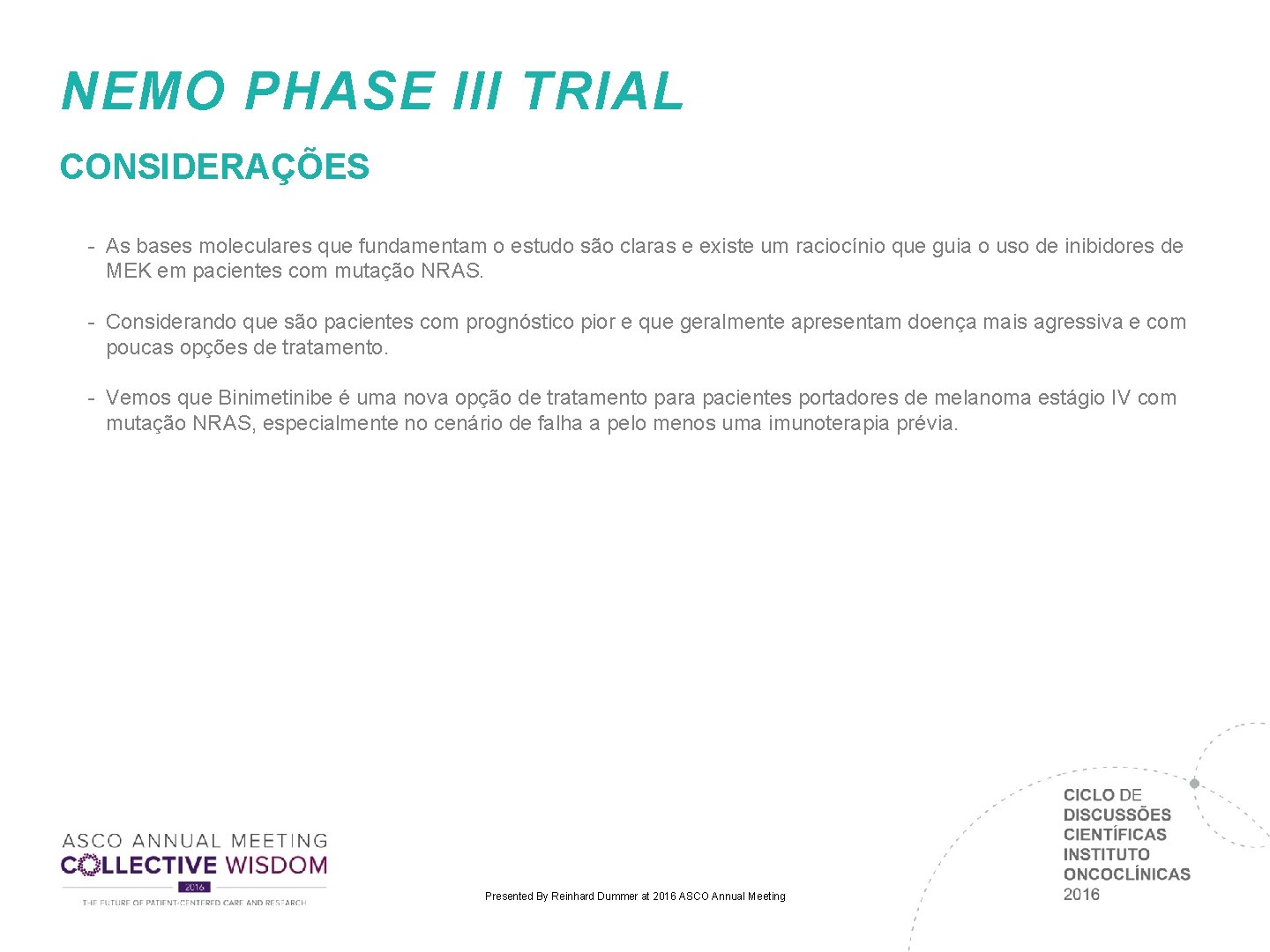 NEMO PHASE III TRIAL CONSIDERAÇÕES - As bases moleculares que fundamentam o estudo são NEMO PHASE III TRIAL CONSIDERAÇÕES - As bases moleculares que fundamentam o estudo são