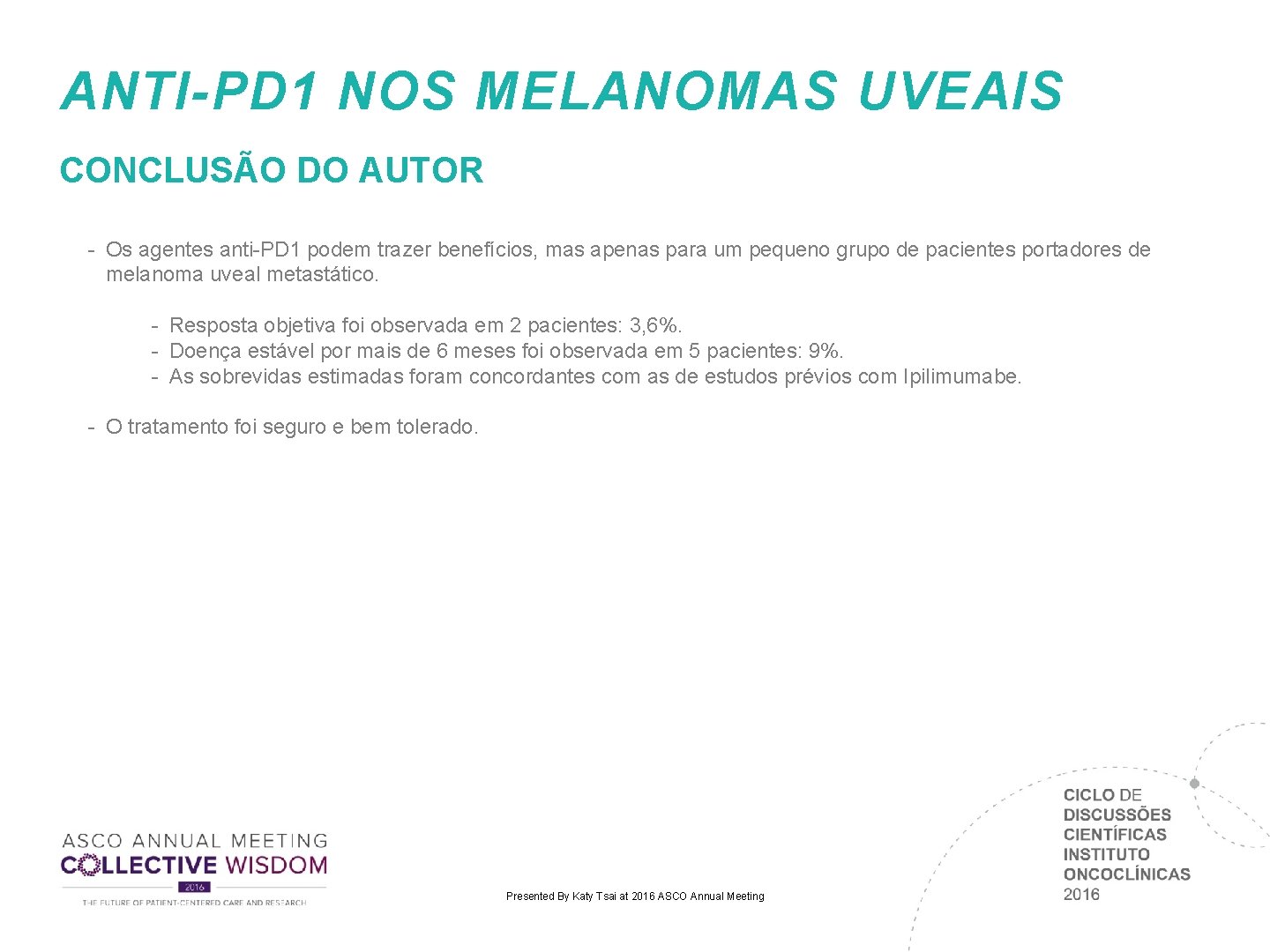 ANTI-PD 1 NOS MELANOMAS UVEAIS CONCLUSÃO DO AUTOR - Os agentes anti-PD 1 podem