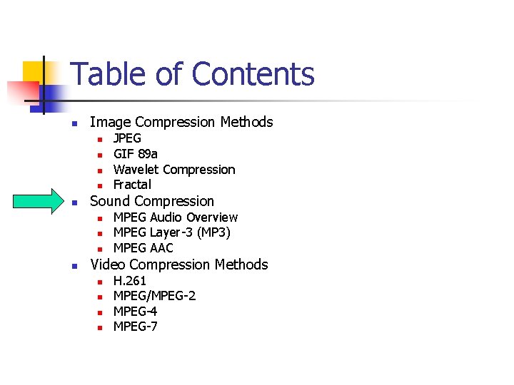 Table of Contents n Image Compression Methods n n n Sound Compression n n