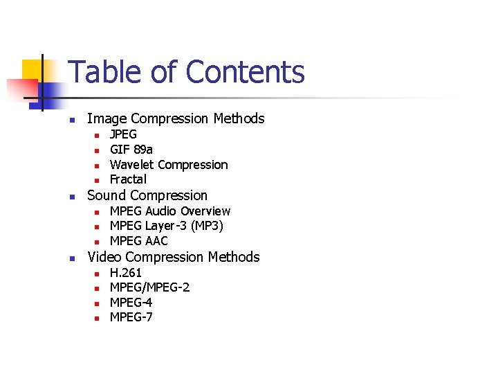 Table of Contents n Image Compression Methods n n n Sound Compression n n