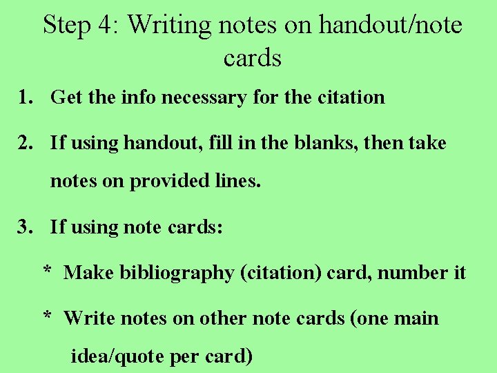 Step 4: Writing notes on handout/note cards 1. Get the info necessary for the