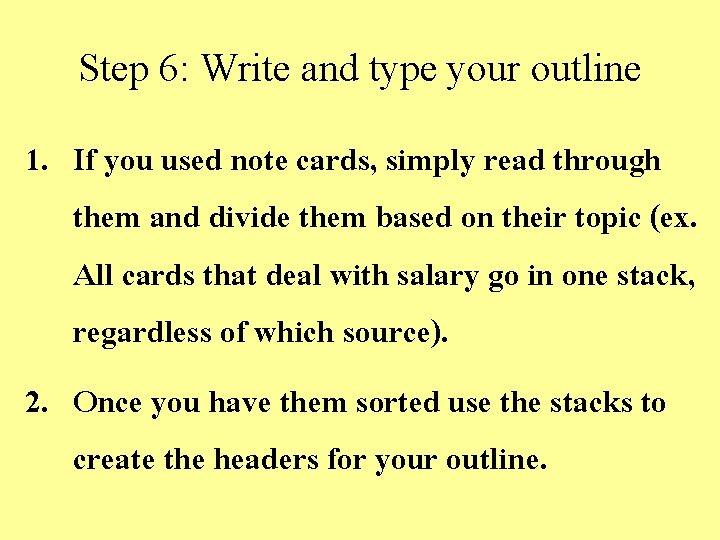 Step 6: Write and type your outline 1. If you used note cards, simply Step 6: Write and type your outline 1. If you used note cards, simply