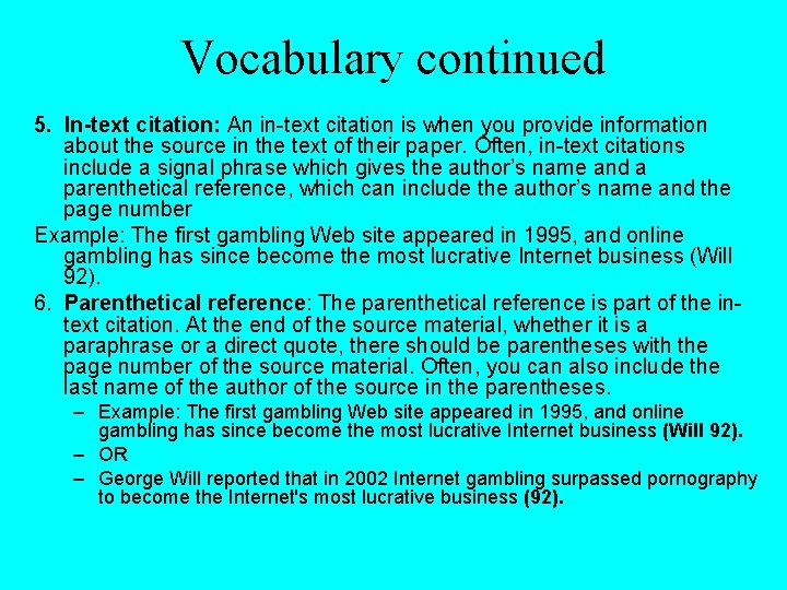 Vocabulary continued 5. In-text citation: An in-text citation is when you provide information about