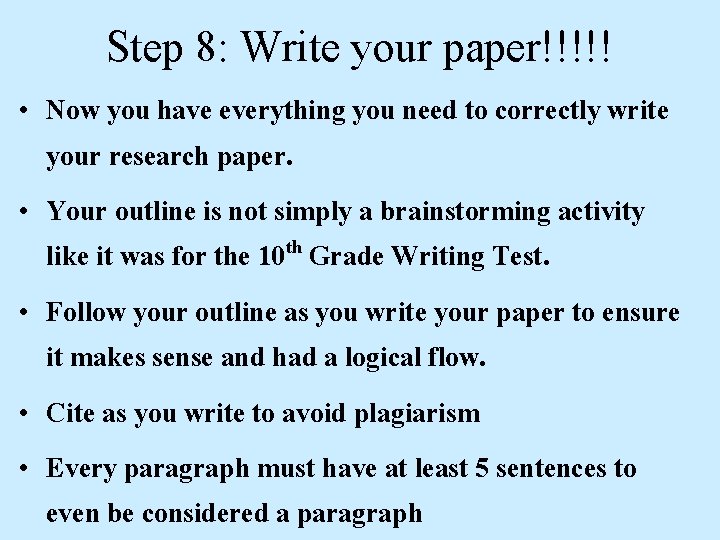  • • • Step 8: Write your paper!!!!! Now you have everything you