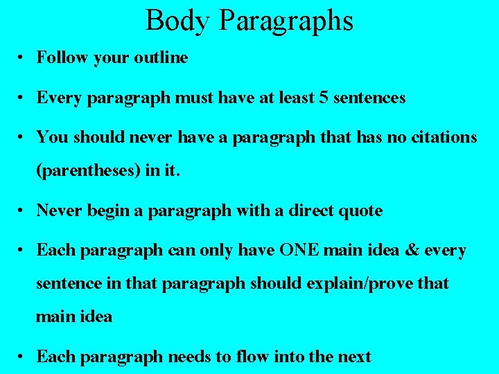 Body Paragraphs • Follow your outline • Every paragraph must have at least 5 Body Paragraphs • Follow your outline • Every paragraph must have at least 5