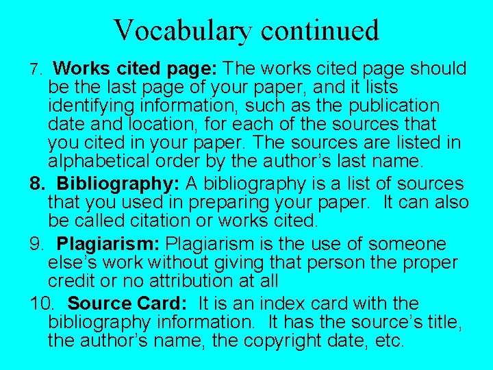 Vocabulary continued 7. Works cited page: The works cited page should be the last