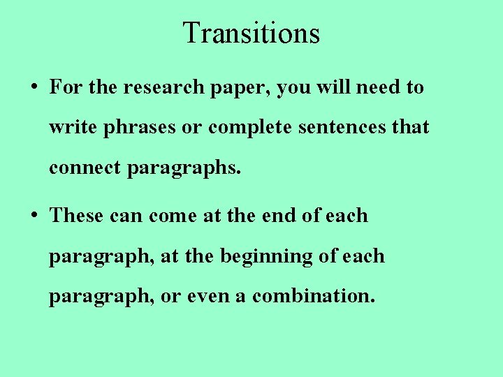 Transitions • For the research paper, you will need to write phrases or complete