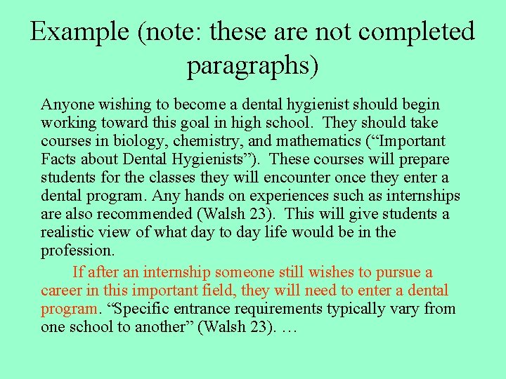 Example (note: these are not completed paragraphs) Anyone wishing to become a dental hygienist