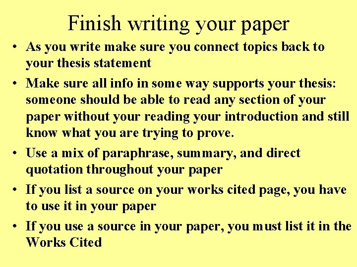 Finish writing your paper • As you write make sure you connect topics back