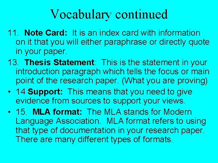 Vocabulary continued 11. Note Card: It is an index card with information on it