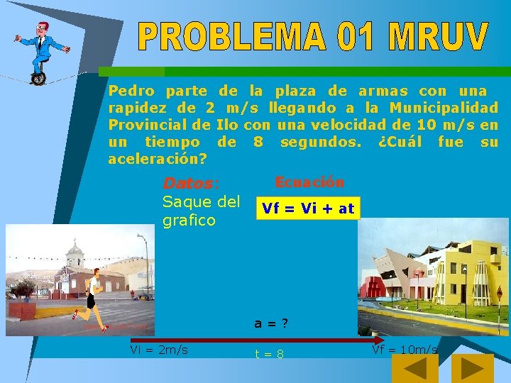 Pedro parte de la plaza de armas con una rapidez de 2 m/s llegando