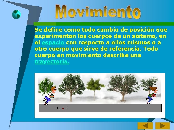 Se define como todo cambio de posición que experimentan los cuerpos de un sistema,