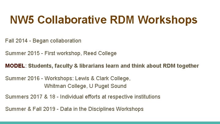 NW 5 Collaborative RDM Workshops Fall 2014 - Began collaboration Summer 2015 - First