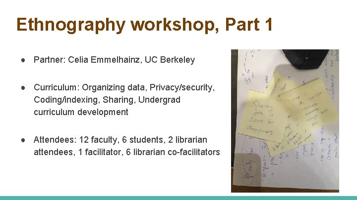 Ethnography workshop, Part 1 ● Partner: Celia Emmelhainz, UC Berkeley ● Curriculum: Organizing data,