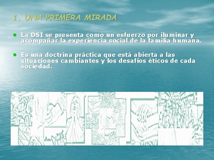 1. UNA PRIMERA MIRADA • La DSI se presenta como un esfuerzo por iluminar