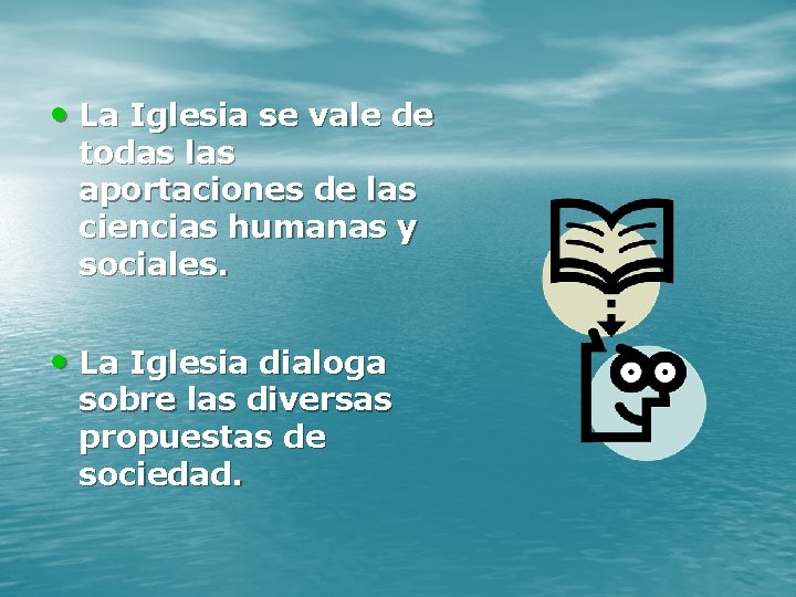  • La Iglesia se vale de todas las aportaciones de las ciencias humanas