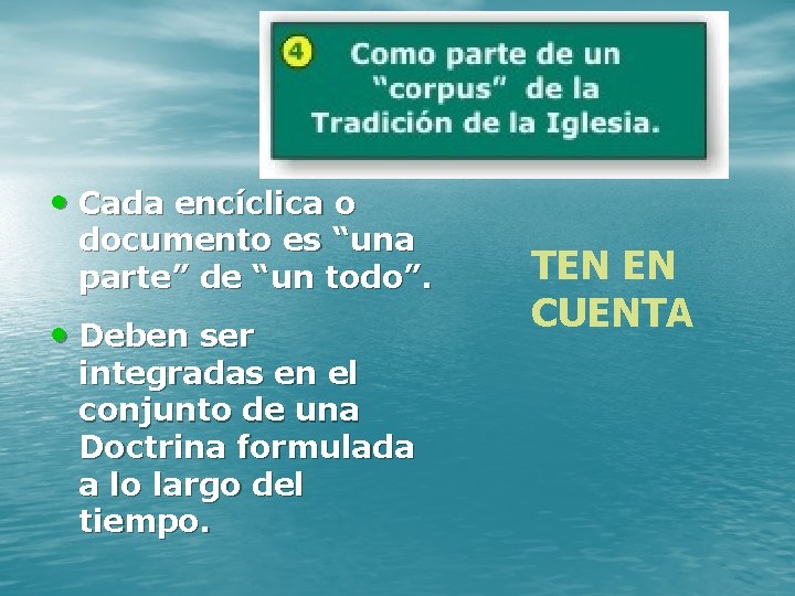  • Cada encíclica o documento es “una parte” de “un todo”. • Deben