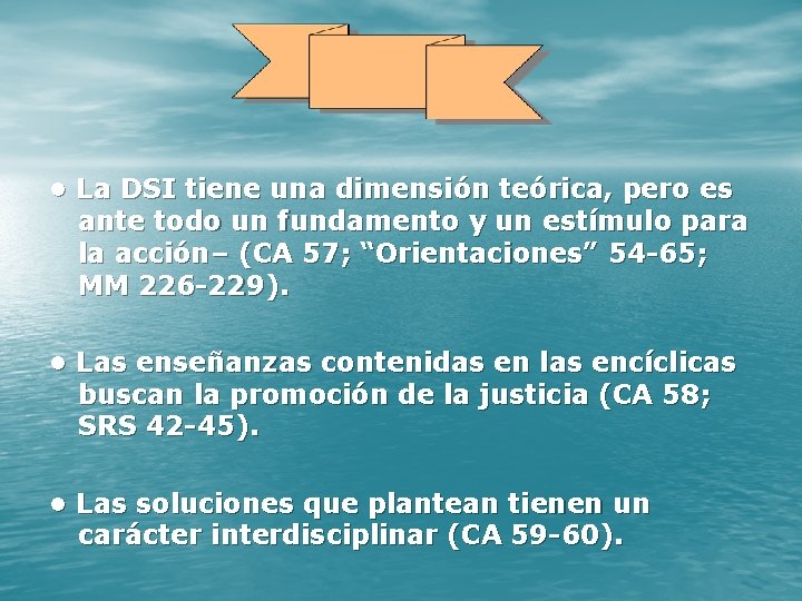  • La DSI tiene una dimensión teórica, pero es ante todo un fundamento