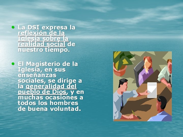  • La DSI expresa la reflexión de la Iglesia sobre la realidad social