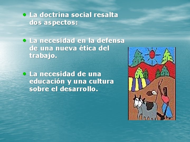  • La doctrina social resalta dos aspectos: • La necesidad en la defensa