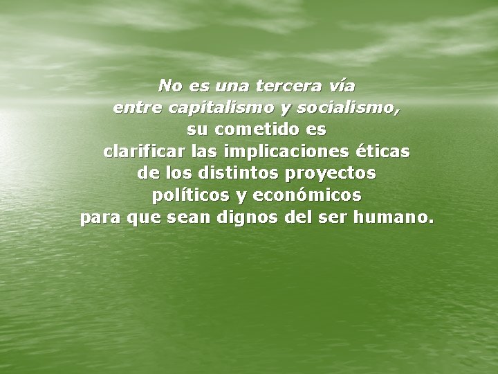 No es una tercera vía entre capitalismo y socialismo, su cometido es clarificar las