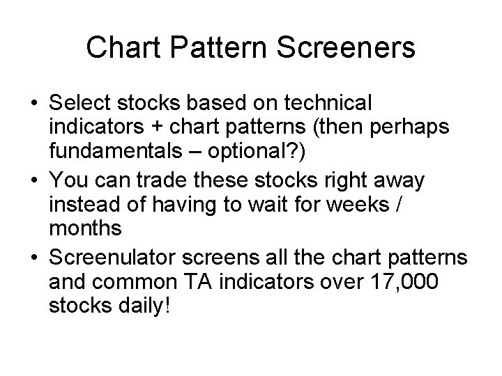 Chart Pattern Screeners • Select stocks based on technical indicators + chart patterns (then