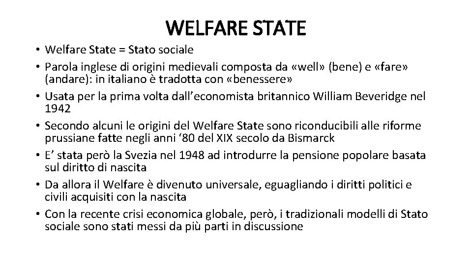 WELFARE STATE • Welfare State = Stato sociale • Parola inglese di origini medievali